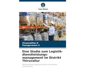 Eine Studie zum Logistik-dienstleistungs-management im Distrikt Thiruvallur