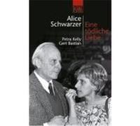 Eine tödliche Liebe. Petra Kelly und Gert Bastian Schwarzer, Alice (Auteur)