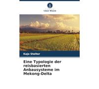 Eine Typologie der reisbasierten Anbausysteme im Mekong-Delta