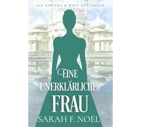 Eine unerklärliche Frau: Ein Historischer Liebeskrimi mit Tabitha und Wolf