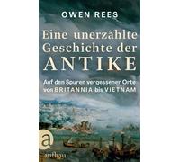 Eine unerzählte Geschichte der Antike Auf den Spuren vergessener Orte - von Britannia bis Vietnam - Rees, Owen - Aufbau digital - ebook (ePub) - Livre