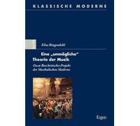 Eine "unmögliche" Theorie der Musik: Oscar Bies kritisches Projekt der Musikalischen Moderne