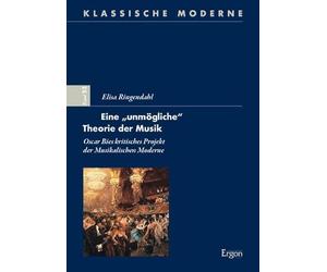 Eine "unmögliche" Theorie der Musik: Oscar Bies kritisches Projekt der Musikalischen Moderne