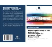 Eine Untersuchung Zu Den Potenziellen Auswirkungen Der Nutzung Von E-Procurement