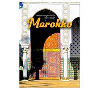 Eine unvergessliche Reise nach Marokko (Wandkalender 2026 DIN A2 hoch), CALVENDO Monatskalender: Farbenfrohe Impressionen.