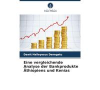 Eine vergleichende Analyse der Bankprodukte Äthiopiens und Kenias