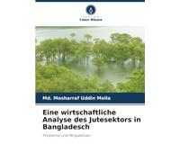 Eine wirtschaftliche Analyse des Jutesektors in Bangladesch: Probleme und Perspektiven