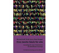 Eine zweite Säule für alle: Vorschlag für eine Totalrevision der beruflichen Vorsorge