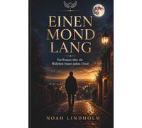 Einen Mond lang: Ein Roman über das innere Kind, Selbstmitgefühl und die Wahrheit hinter jedem Urteil (perfekt als Geschenk und eine neue Sicht aufs Leben)