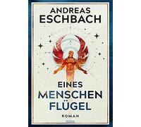 Andreas Eschbach – Eines Menschen Flügel – Roman – Bastei Lübbe Verlag