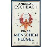 Eines Menschen Flügel: Roman