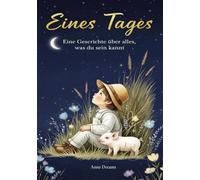 Eines Tages: Eine Geschichte über alles, was du sein kannst: Das besondere Bilderbuch (Geschenkbuch für Mädchen und Jungen)