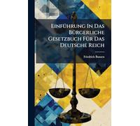 EinfÃ1/4hrung In Das BÃ1/4rgerliche Gesetzbuch FÃ1/4r Das Deutsche Reich