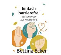 Einfach barrierefrei: BEGEGNUNGEN AUF AUGENHÖHE