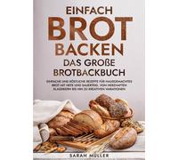Einfach Brot Backen - Das Große Brotbackbuch