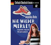 Einfach Deutsch lesen: Nie wieder Merle? - Kurzgeschichten - Niveau: leicht - With English vocabulary list