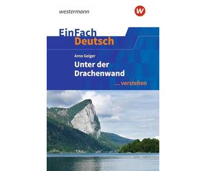 EinFach Deutsch ... verstehen: Arno Geiger: Unter der Drachenwand