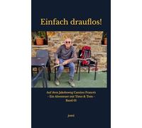 Einfach drauflos!: Auf dem Jakobsweg Camino Francés - Ein Abenteuer mit Timo & Tom - Band 01
