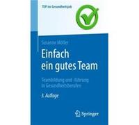 Einfach ein gutes Team Teambildung und fuhrung in Gesundheitsberufen - Susanne Moller - SpringerVerlag Berlin and Heidelberg GmbH amp Co. KG - Livre en Al Susanne MollerSusanne Moller (Auteur)
