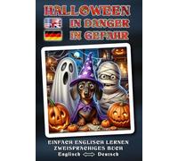 Einfach ENGLISCH lernen - HALLOWEEN IN DANGER - Ein herrlich verrücktes, liebevoll erzähltes Halloween-Abenteuer voller Humor, Herz und magischer ... - Zweisprachigs Buch ENGLISCH - DEUTSCH