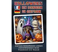 Einfach FRANZÖSISCH lernen - HALLOWEEN EN DANGER - Ein herrlich verrücktes, liebevoll erzähltes Halloween-Abenteuer voller Humor, Herz und magischer ... - Zweisprachiges Buch FRANZÖSISCH - DEUTSCH