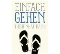 Thich Nhat Hanh, Ursula Richard – Einfach gehen – Poche