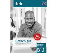 Einfach gut! Deutsch für die Integration B1.1. Intensivtraining