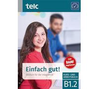 Einfach gut! Deutsch für die Integration B1.2 Kurs-und Arbeitsbuch