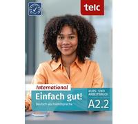 Einfach gut! International. Deutsch als Fremdsprache Kurs- und Arbeitsbuch A2.2