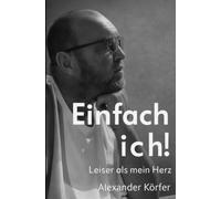 Einfach Ich: Leiser als mein herz
