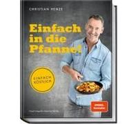 Christian Henze Einfach in die Pfanne: Einfach köstlich (Relié)