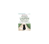 Einfach Laufen. Tagebuch-Roman Eines Hundes Auf Dem Jakobsweg