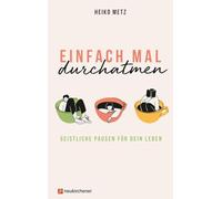 Einfach mal durchatmen: Geistliche Pausen für dein Leben
