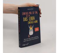 Einfach Mal So Tun, Als Ob Das Leben Einfach Wäre