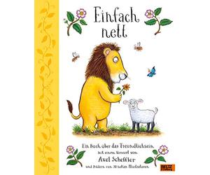 Einfach nett: Ein Buch über das Freundlichsein. Mit einem Vorwort von Axel Scheffler und Bildern von 38 netten Illustratoren