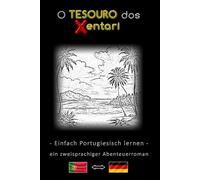Einfach Portugiesisch lernen - Eine zweisprachige Abenteuergeschichte - Der Schatz der Xentari ⇔ O Tesouro dos Xentari - Lerne Portugiesisch einfach ... Portugiesisch - Deutsch - Abenteuerroman