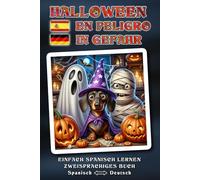 Einfach SPANISCH lernen - HALLOWEEN EN PELIGRO - Ein herrlich verrücktes, liebevoll erzähltes Halloween-Abenteuer voller Humor, Herz und magischer ... - Zweisprachiges Buch SPANISCH - DEUTSCH