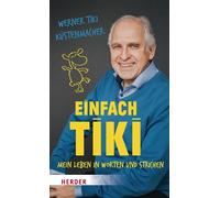 Einfach Tiki Mein Leben in Worten und Strichen - Werner Tiki Kustenmacher - Verlag Herder - ebook (ePub) - Livre
