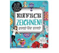 Einfach zeichnen! Step by Step: Über 100 Motive mit vielen Tipps und Techniken. Für Kinder ab 8 Jahren