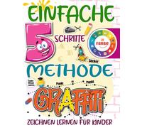 Einfache 5-Schritte-Methode - Graffiti zeichnen lernen für Kinder: Bunter Spaß mit Buchstaben von A bis Z mit Schritt-für-Schritt Anleitungen, ... Punkt-zu-Punkt Übungen und vieles mehr