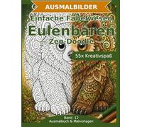 Einfache Fabelwesen: Eulenbären - Ausmalbuch: 55 Eulenbären-Ausmalbilder im Zen-Doodle-Stil | Bold & Easy mit dicken Linien | einfacher Mandala-Stil zum Ausmalen