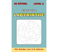Einfache Labyrinthe für Kinder von 3-6 Jahren - Level 2: 50 runde Labyrinthe mit steigendem Schwierigkeitsgrad | Perfekt für Ferien, Reisen und kreative Pausen | Format 6 x 9 Zoll | Mit Lösungen