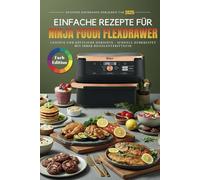 Einfache Rezepte für Ninja Foodi FlexDrawer: leichte und köstliche gerichte - schnell zubereitet mit Ihrer heißeLuftfritteuse
