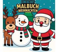 Einfaches Weihnachts-Malbuch für Kinder ab 4 Jahren: Über 70 Ausmalbilder für Jungen und Mädchen - große Motive für kreativen Malspaß in der Adventszeit und zu Weihnachten