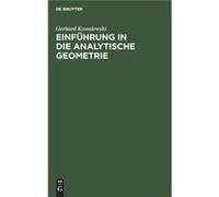 Einfhrung in die analytische Geometrie - Gerhard Kowalewski - De Gruyter - Livre en Anglais Gerhard KowalewskiGerhard Kowalewski (Auteur)