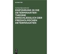 Einfhrung in die Determinantentheorie einschlielich der Fredholmschen Determinanten - Gerhard Kowalewski - De Gruyter - Livre en Anglais Gerhard KowalewskiGerhard Kowalewski (Auteur)