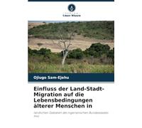 Einfluss der Land-Stadt-Migration auf die Lebensbedingungen älterer Menschen in: ländlichen Gebieten des nigerianischen Bundesstaates Imo