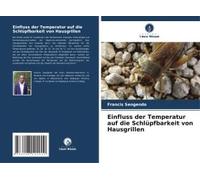 Einfluss Der Temperatur Auf Die Schlüpfbarkeit Von Hausgrillen