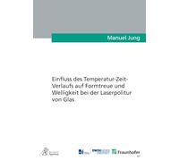 Einfluss des Temperatur-Zeit-Verlaufs auf Formtreue und Welligkeit bei der Laserpolitur von Glas