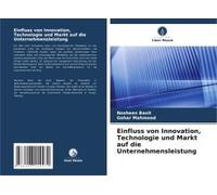 Einfluss Von Innovation, Technologie Und Markt Auf Die Unternehmensleistung